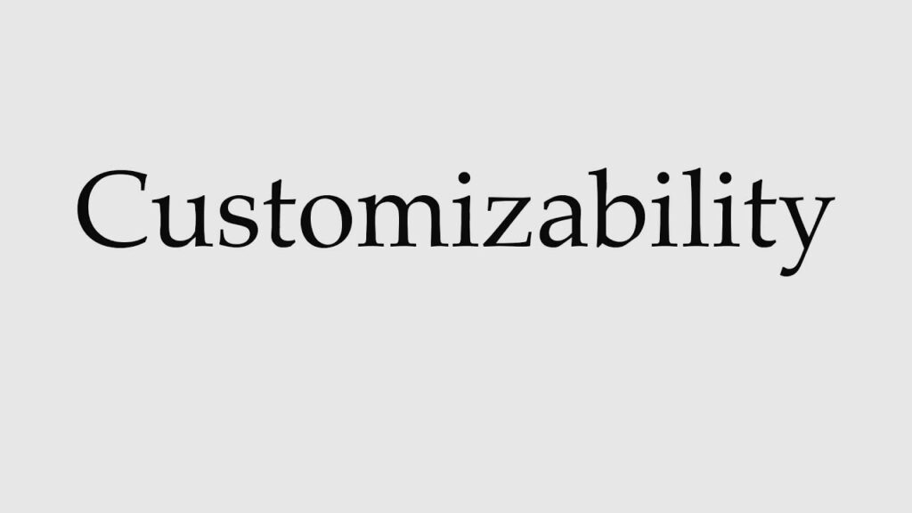 Customizability